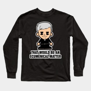 Lil Father Ted - Ecumenical Matter Long Sleeve T-Shirt